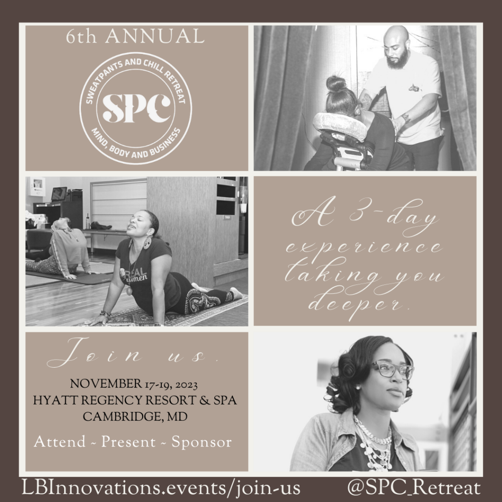 On November 17th-19th, 2023, join LaTasha Briscoe of LB Innovations at her 6th annual Sweatpants and Chill Retreat in Cambridge, Maryland.