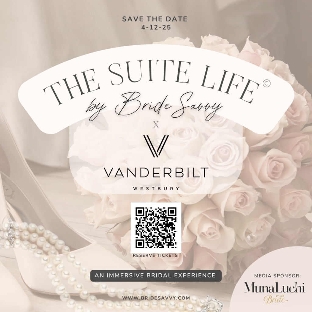 MunaLuchi Bride is proud to be a media sponsor for The Suite Life by Bride Savvy event at The Vanderbilt Hotel on April 12, 2025!